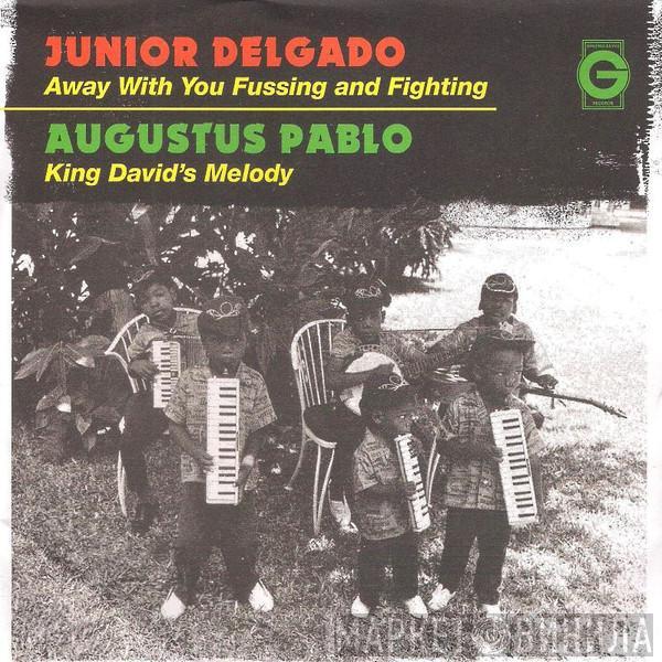 Junior Delgado, Augustus Pablo - Away With You Fussing And Fighting / King David's Melody