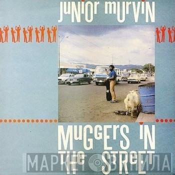  Junior Murvin  - Muggers In The Street