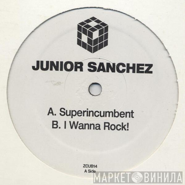 Junior Sanchez - Superincumbent / I Wanna Rock!