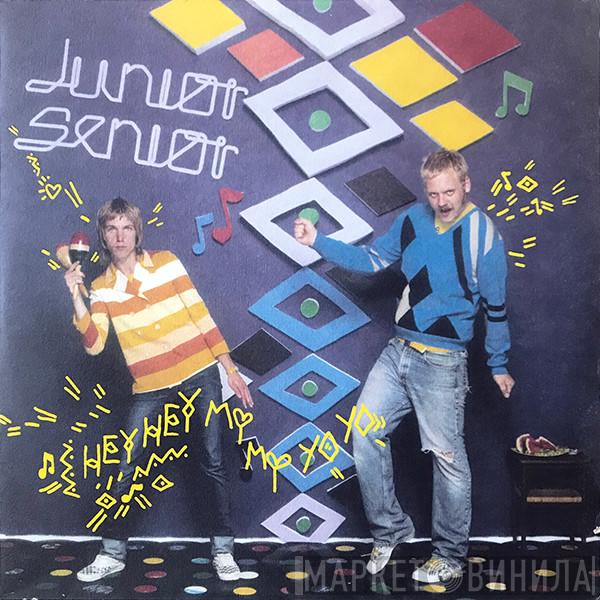 Junior Senior - Hey Hey My My Yo Yo