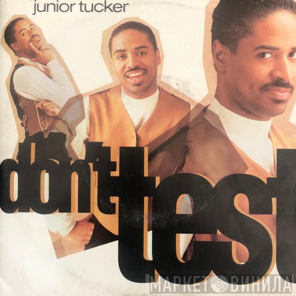  Junior Tucker  - Don't Test