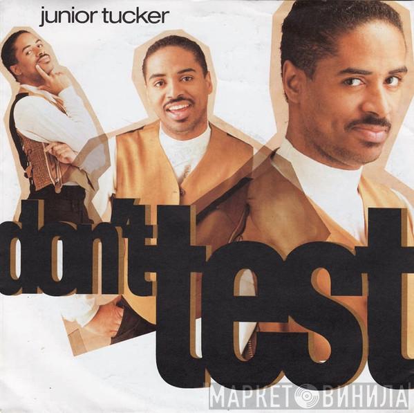  Junior Tucker  - Don't Test