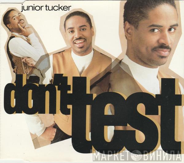  Junior Tucker  - Don't Test