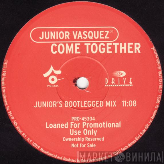 Junior Vasquez  - Come Together