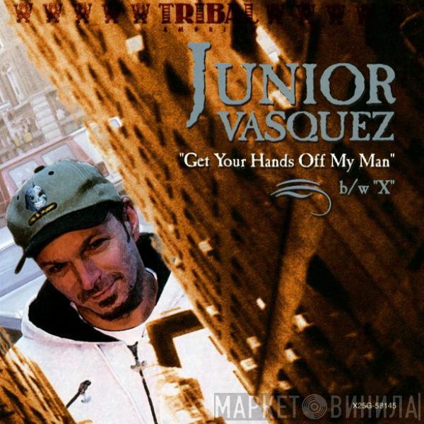  Junior Vasquez  - Get Your Hands Off My Man