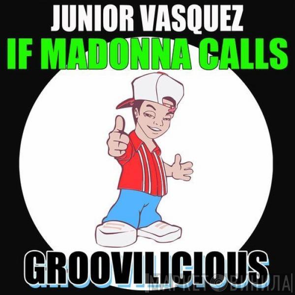  Junior Vasquez  - If Madonna Calls