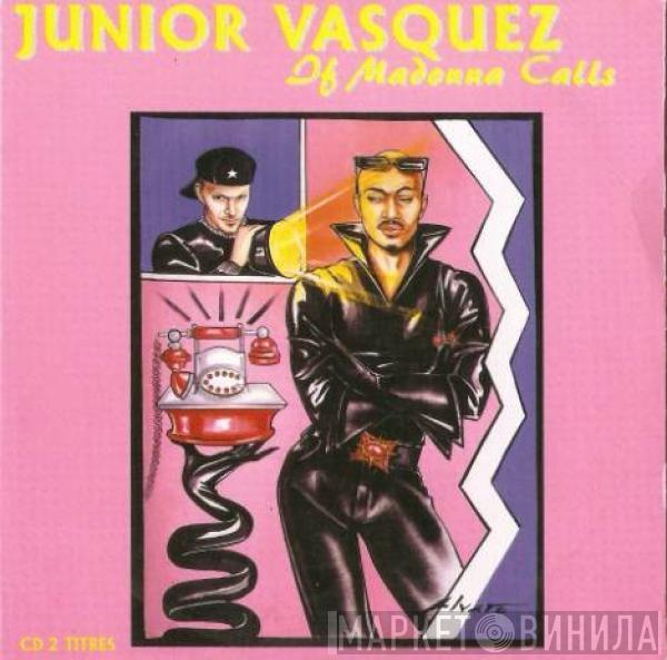  Junior Vasquez  - If Madonna Calls