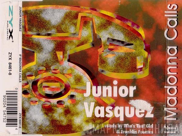  Junior Vasquez  - If Madonna Calls