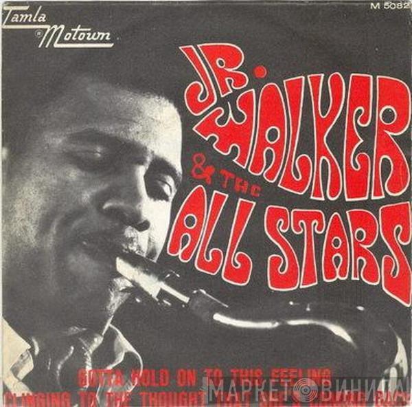  Junior Walker & The All Stars  - Gotta Hold On To This Feeling / Clinging To The Thought That She's Coming Back