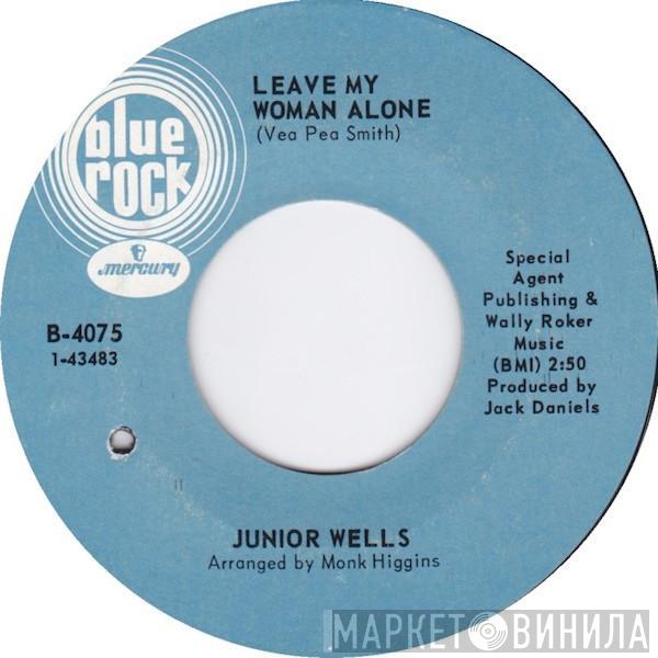 Junior Wells - Leave My Woman Alone / I Can't Stand No Signifying