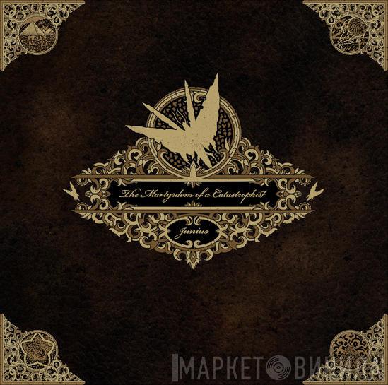  Junius  - The Martyrdom Of A Catastrophist
