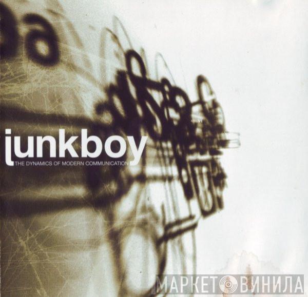 Junkboy - The Dynamics Of Modern Communication