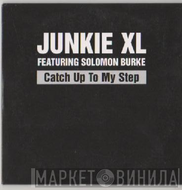 Junkie XL, Solomon Burke - Catch Up To My Step