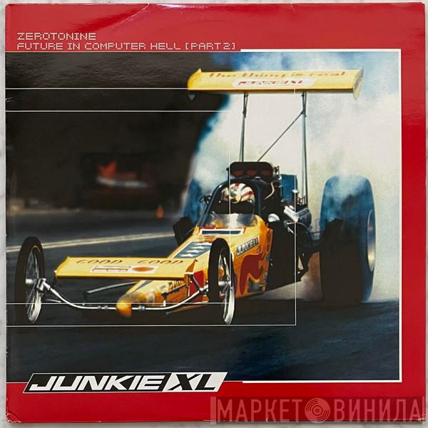 Junkie XL - Zerotonine / Future In Computer Hell Part 2