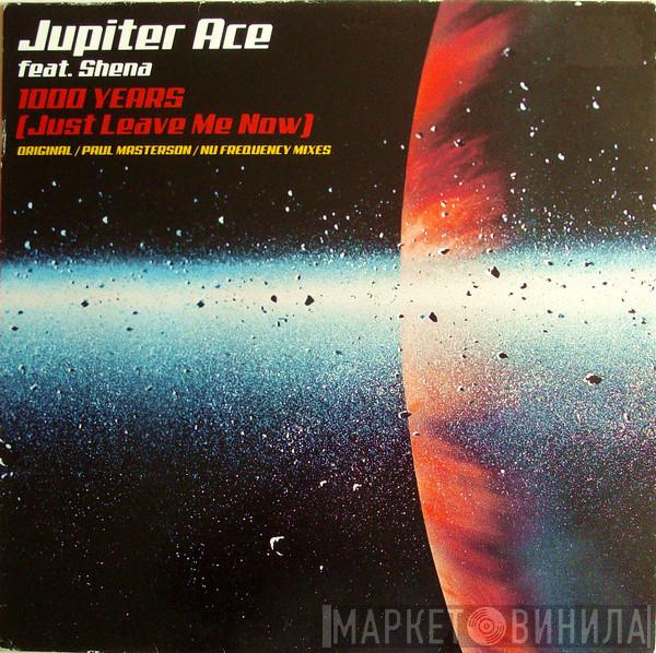Jupiter Ace, Shena - 1000 Years (Just Leave Me Now)