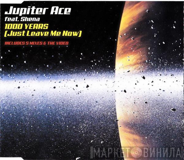 Jupiter Ace, Shena - 1000 Years (Just Leave Me Now)
