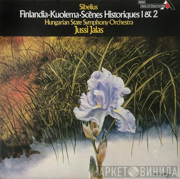 Jussi Jalas, Hungarian State Symphony Orchestra, Jean Sibelius - Finlandia • Kuolema • Scènes Historiques 1 & 2