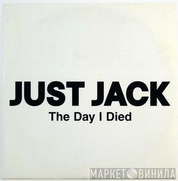 Just Jack - The Day I Died