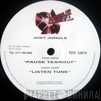 Just Jungle - Pause Tearout / Listen Tune