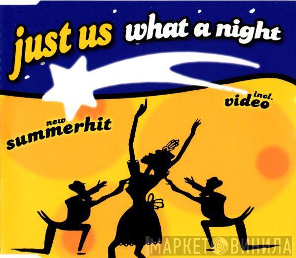  Just Us  - What A Night