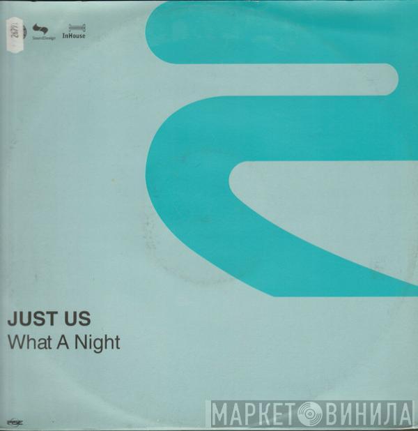  Just Us  - What A Night