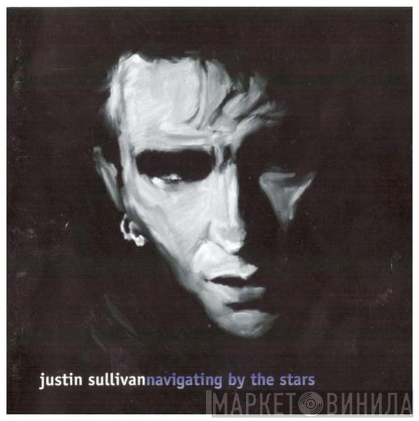 Justin Sullivan - Navigating By The Stars