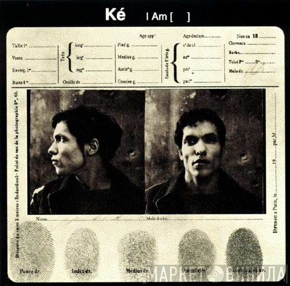  Ké  - I Am [   ]