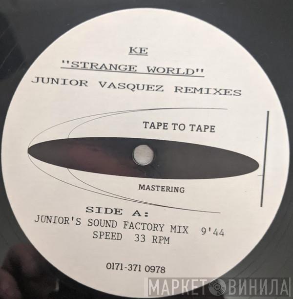  Ké  - Strange World (Junior Vasquez Remixes)