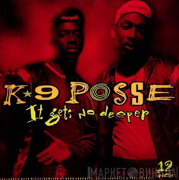 K-9 Posse - It Gets No Deeper