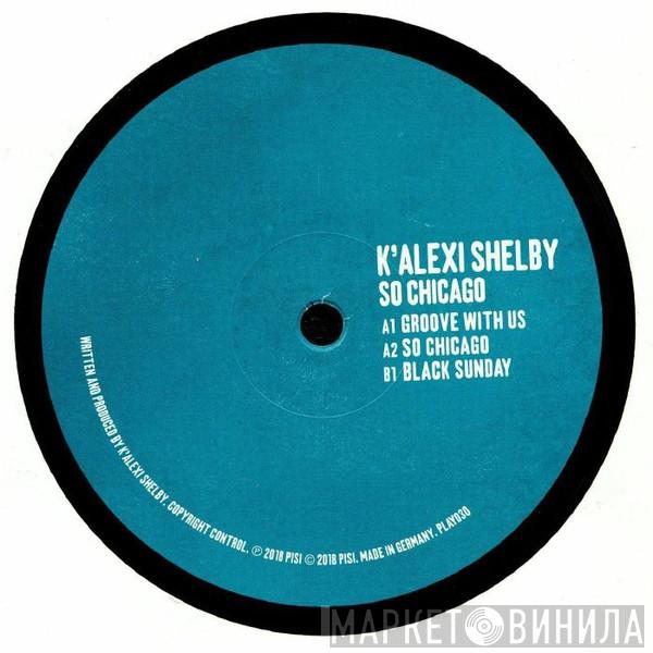 K-Alexi Shelby - So Chicago