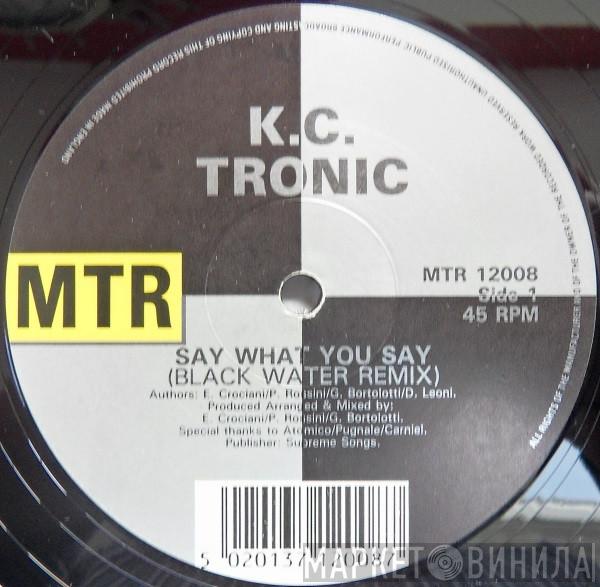 K.C. Tronic - Say What You Say