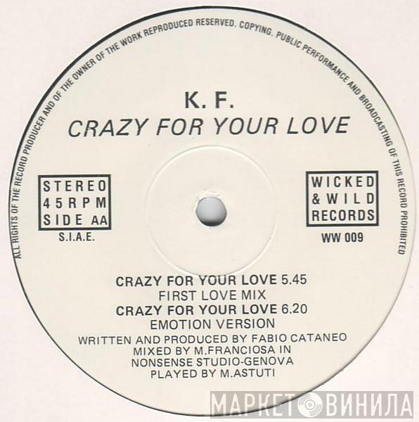 K.F.  - Crazy For Your Love