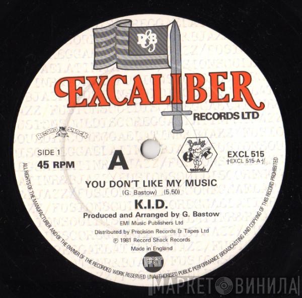  K.I.D.  - You Don't Like My Music