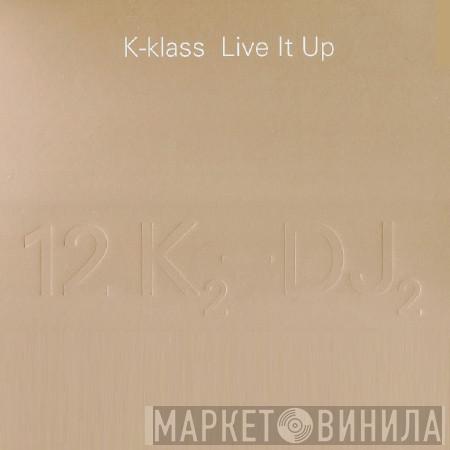 K-Klass - Live It Up