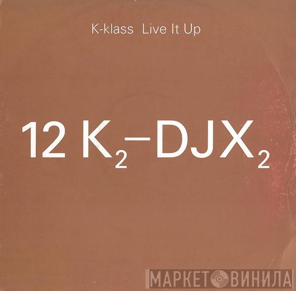  K-Klass  - Live It Up