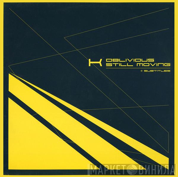 K - Oblivious / Still Moving