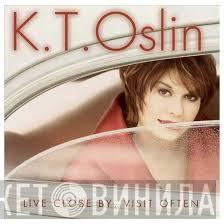 K.T. Oslin - Live Close By, Visit Often