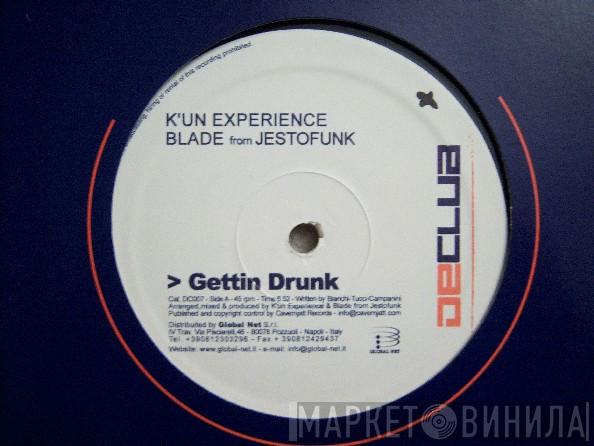 K'Un Experience, Blade  - Gettin Drunk