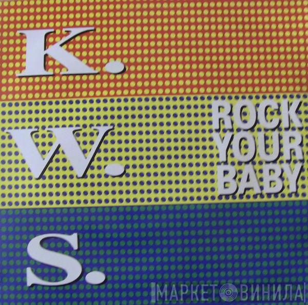  K.W.S.  - Rock Your Baby