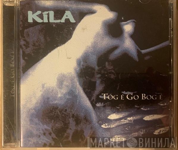 Kíla - Tóg É Go Bog É