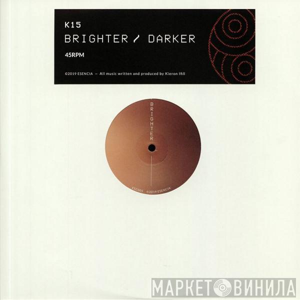 K15 - Brighter / Darker