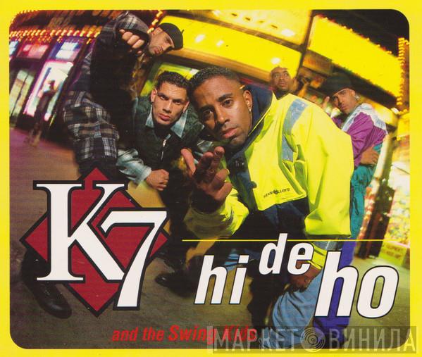K7 - Hi De Ho