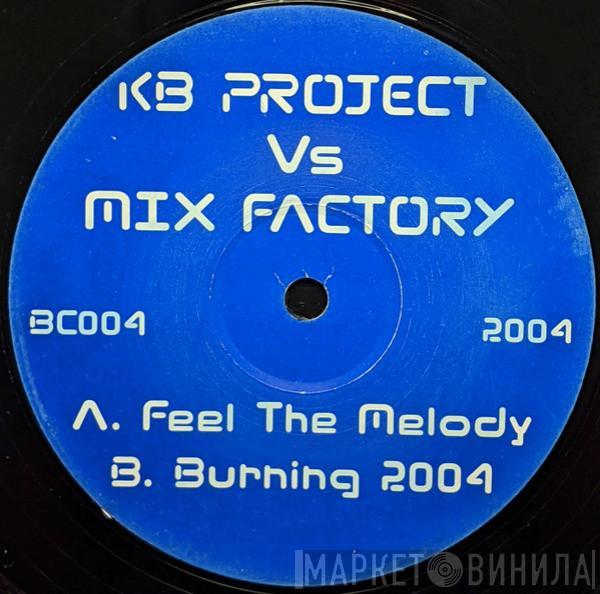 KB Project , Mix Factory - Feel The Melody / Burning 2004