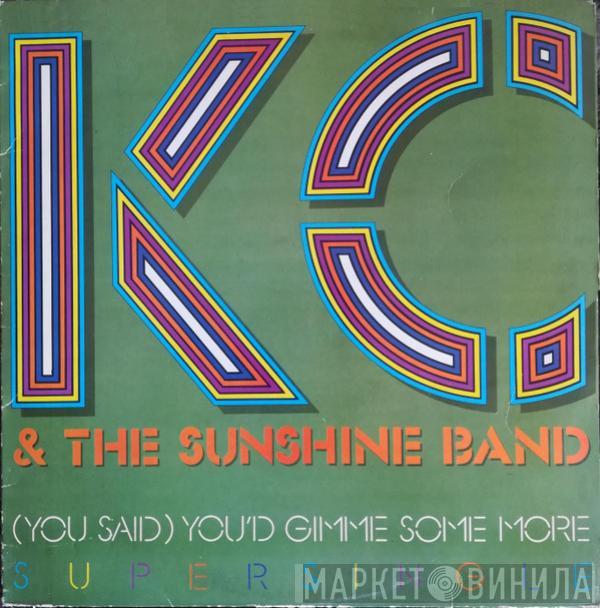  KC & The Sunshine Band  - (You Said) You'd Gimme Some More