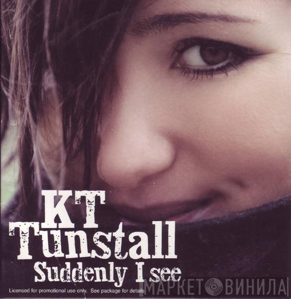  KT Tunstall  - Suddenly I See