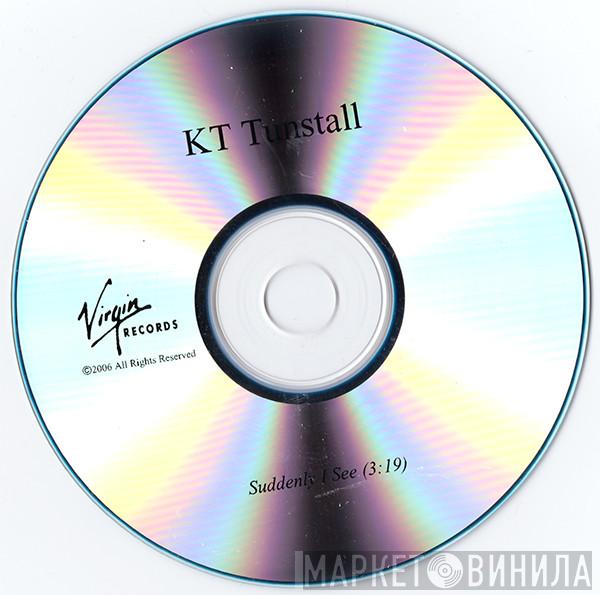  KT Tunstall  - Suddenly I See