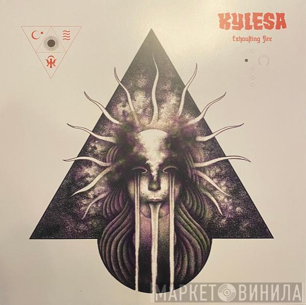  KYLESA  - Exhausting Fire
