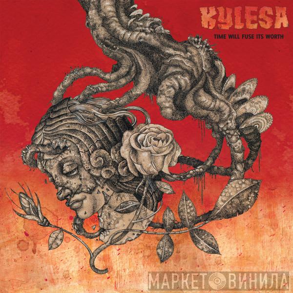  KYLESA  - Time Will Fuse Its Worth