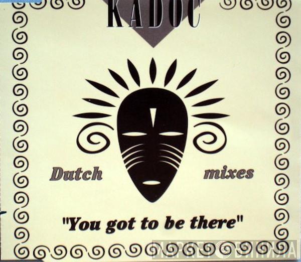  Kadoc  - You Got To Be There (Dutch Mixes)