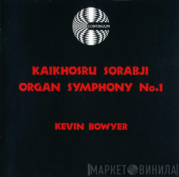 Kaikhosru Shapurji Sorabji, Kevin Bowyer - Organ Symphony No. 1